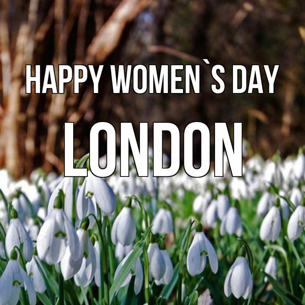 Greetings card с именем, London happy women`s day с подснежниками 1 Greetings with text for free download 